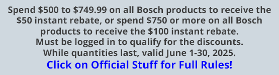 Spend $500 to $749.99 on all Bosch products to receive the $50 instant rebate, or spend $750 or more on all Bosch products to receive the $100 instant rebate. Must be logged in to qualify for the discounts. While quantities last, valid June 1-30, 2025.