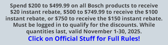 Spend $200 to $499.99 on Bosch to receive $20 instant rebate, $500 to receive $100 instant rebate, or $750 to receive $150 instant rebate. Must be logged in to qualify for the discounts. While quantities last, valid November 1-30, 2025.