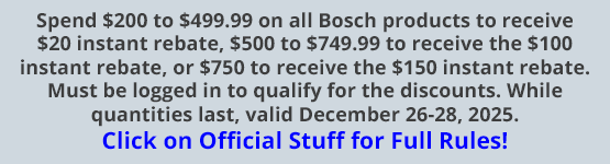 Spend $200 to $499.99 on Bosch to receive $20 instant rebate, $500 to receive $100 instant rebate, or $750 to receive $150 instant rebate. Must be logged in to qualify for the discounts. While quantities last, valid December 26-28, 2025.