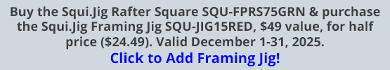 Buy the Squi.Jig Rafter Square SQU-FPRS75GRN & purchase the Squi.Jig Framing Jig SQU-JIG15RED, $49 value, for half price ($24.49). Valid December 1-31, 2025. Click to Add Framing Jig!