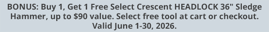 BONUS: Buy 1, Get 1 Free Select Crescent HEADLOCK 36" Sledge Hammer, up to $90 value. Select free tool at cart or checkout. Valid June 1-30, 2026.