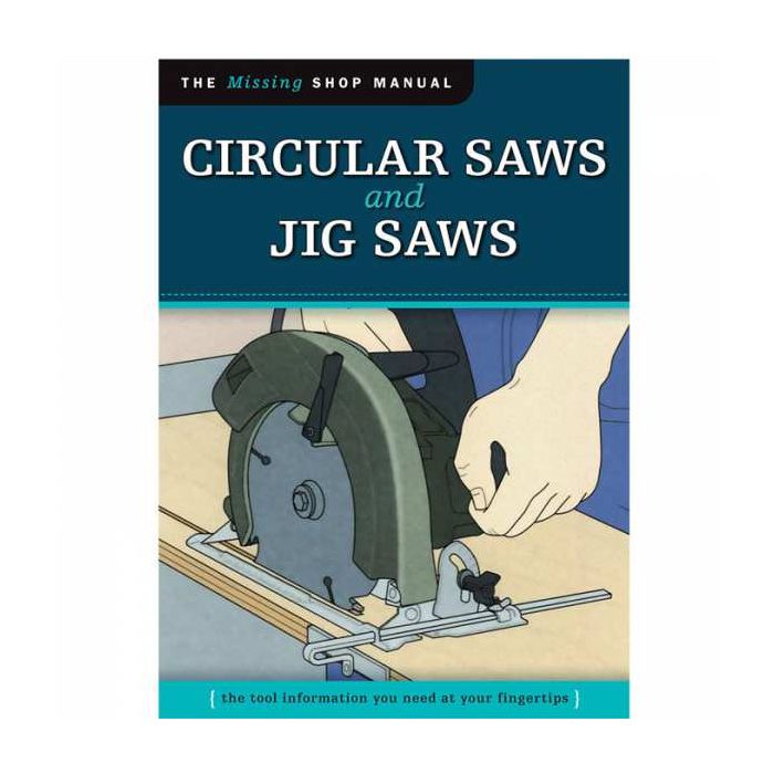 The Missing Shop Manual Circular Saws and Jig Saws